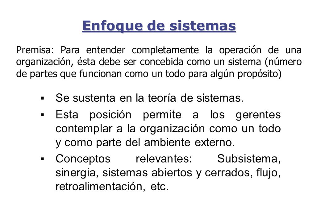 Enfoque de sistemas Se sustenta en la teoría de sistemas.