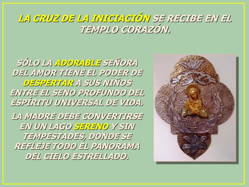 LA CRUZ DE LA INICIACIÓN SE RECIBE EN EL TEMPLO CORAZÓN.
