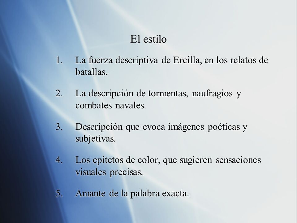 El estilo La fuerza descriptiva de Ercilla, en los relatos de batallas. La descripción de tormentas, naufragios y combates navales.