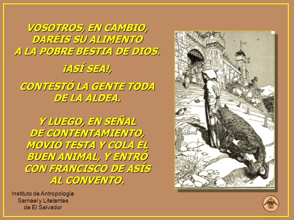 VOSOTROS, EN CAMBIO, DARÉIS SU ALIMENTO A LA POBRE BESTIA DE DIOS.