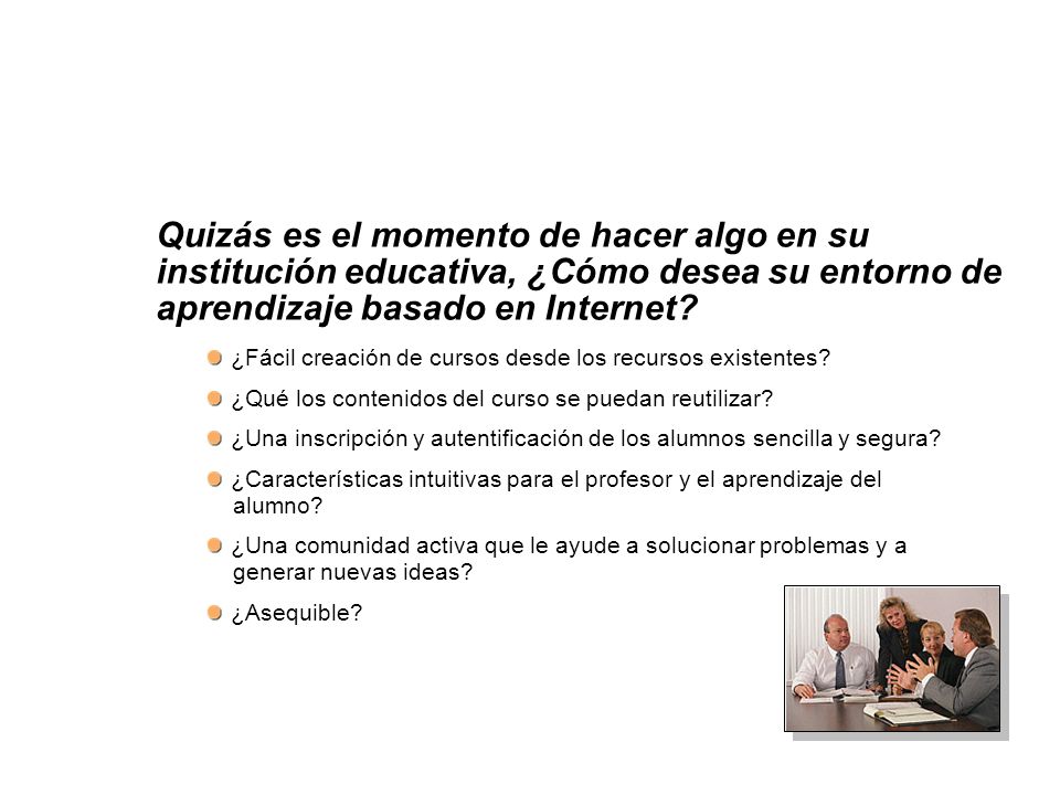 Quizás es el momento de hacer algo en su institución educativa, ¿Cómo desea su entorno de aprendizaje basado en Internet