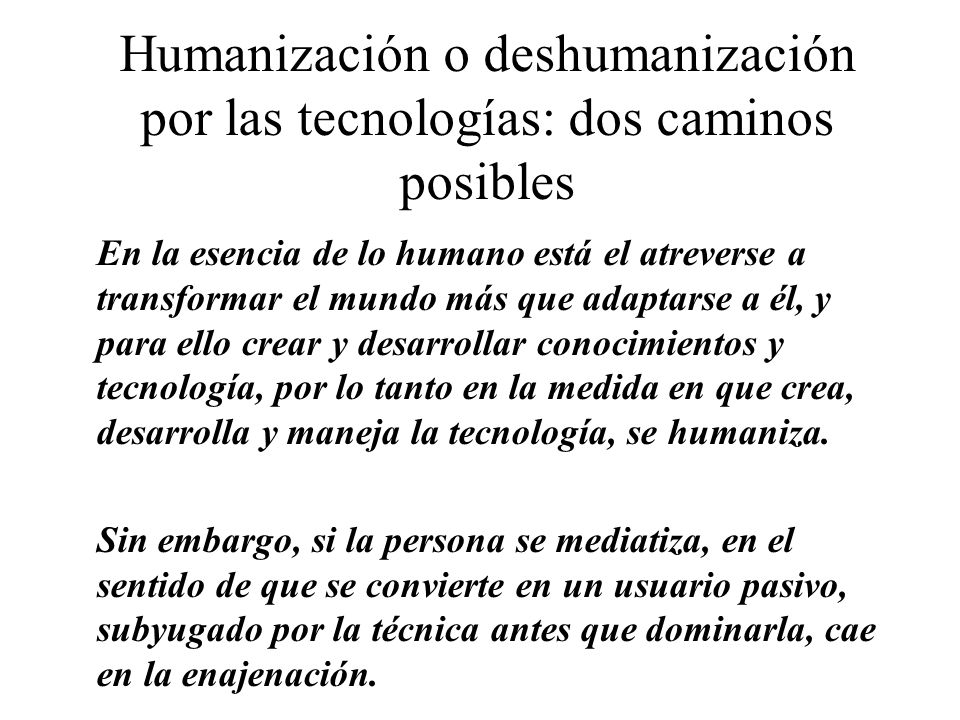 Humanización o deshumanización por las tecnologías: dos caminos posibles