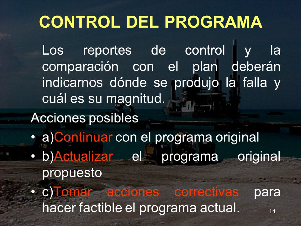 CONTROL DEL PROGRAMA Los reportes de control y la comparación con el plan deberán indicarnos dónde se produjo la falla y cuál es su magnitud.