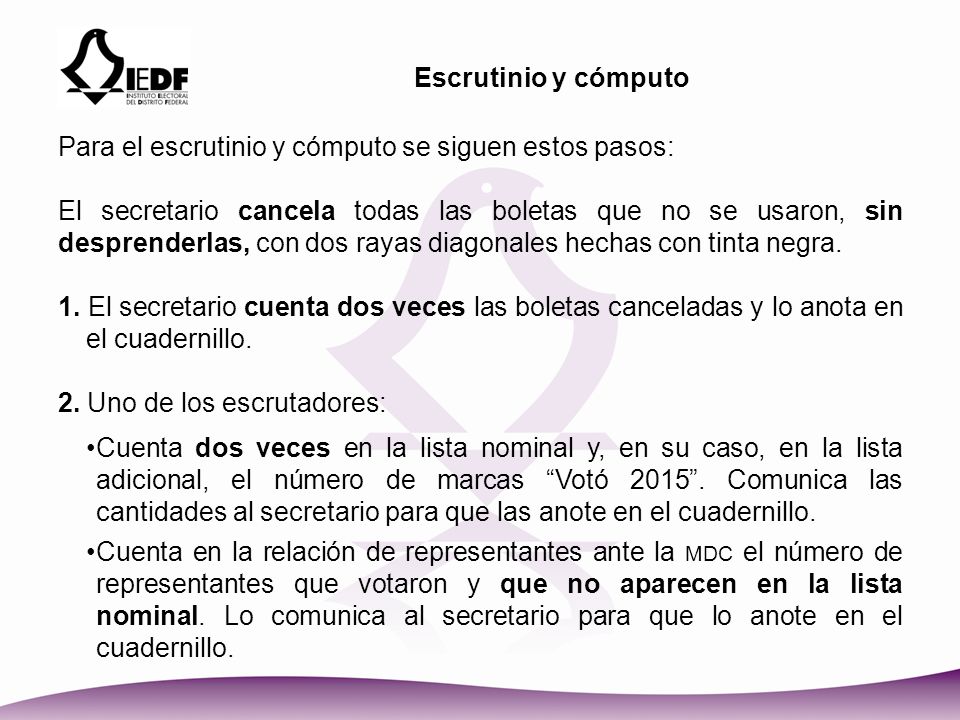 Escrutinio y cómputo Para el escrutinio y cómputo se siguen estos pasos: