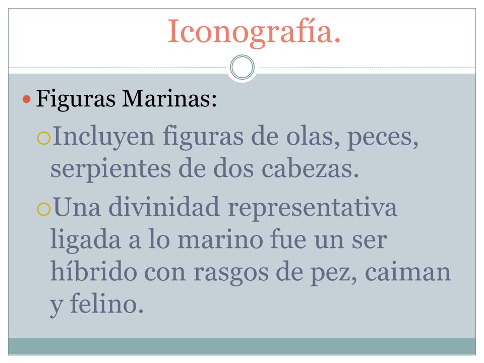 Iconografía. Figuras Marinas: Incluyen figuras de olas, peces, serpientes de dos cabezas.