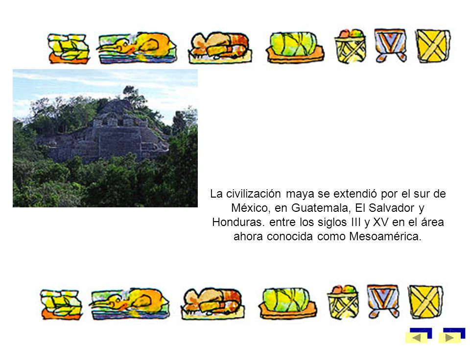 La civilización maya se extendió por el sur de México, en Guatemala, El Salvador y Honduras. entre los siglos III y XV en el área ahora conocida como Mesoamérica.