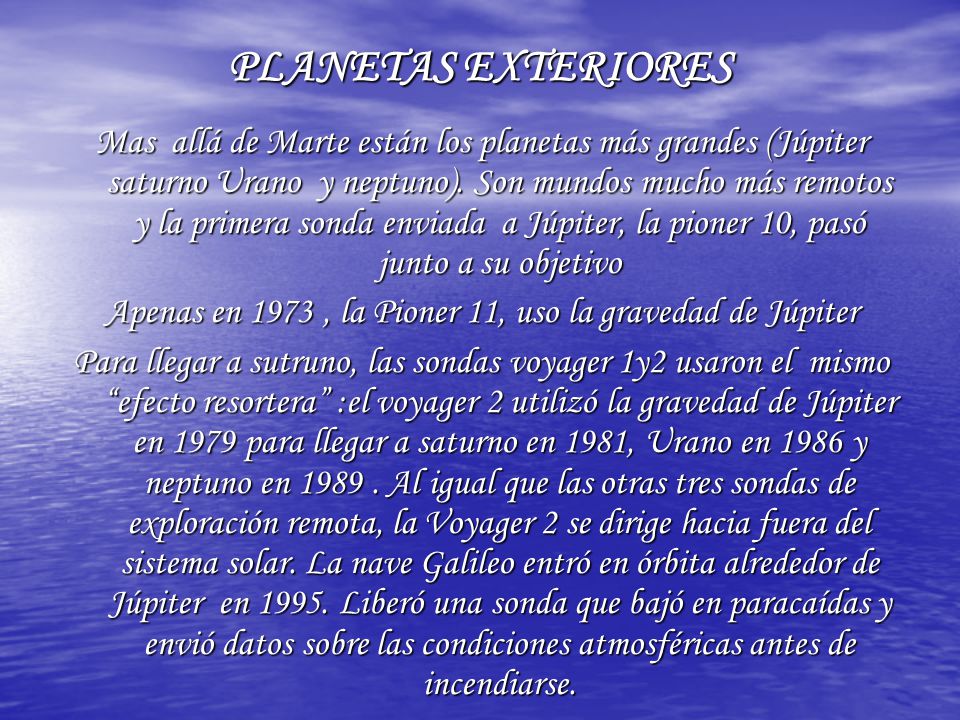Apenas en 1973 , la Pioner 11, uso la gravedad de Júpiter