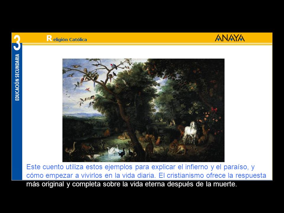 Este cuento utiliza estos ejemplos para explicar el infierno y el paraíso, y cómo empezar a vivirlos en la vida diaria.
