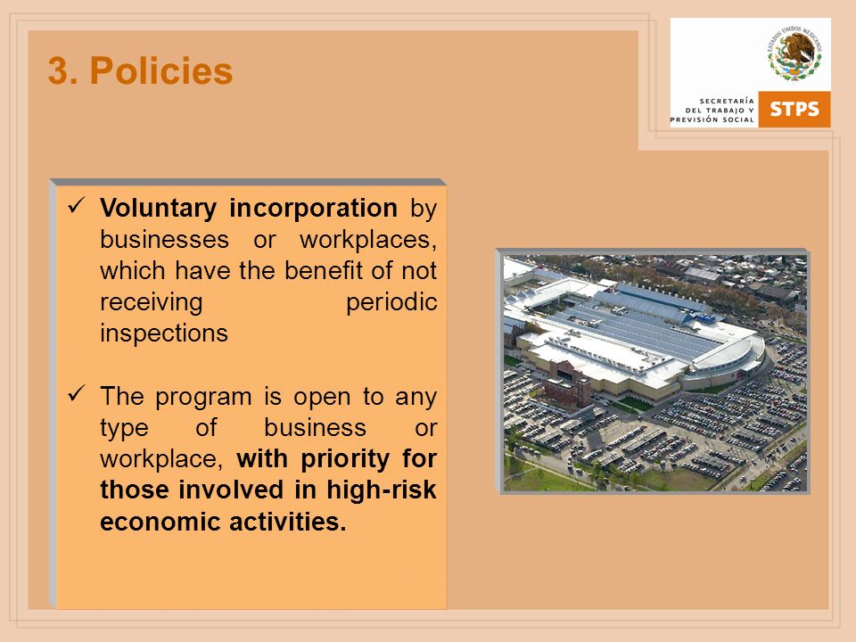 3. Policies Voluntary incorporation by businesses or workplaces, which have the benefit of not receiving periodic inspections.