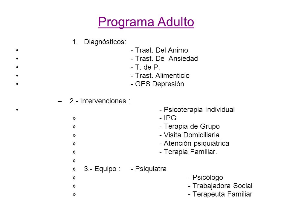 Programa Adulto Diagnósticos: - Trast. Del Animo - Trast. De Ansiedad
