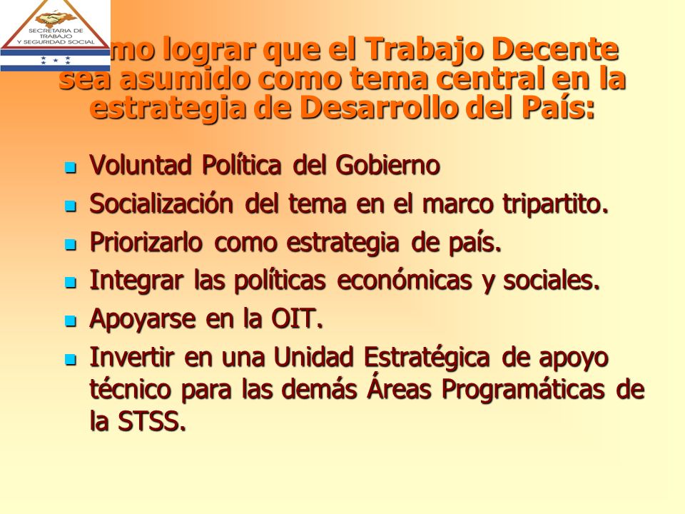Como lograr que el Trabajo Decente sea asumido como tema central en la estrategia de Desarrollo del País:
