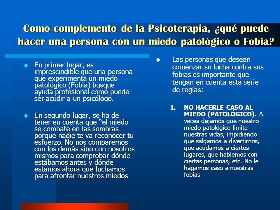 Como complemento de la Psicoterapia, ¿qué puede hacer una persona con un miedo patológico o Fobia