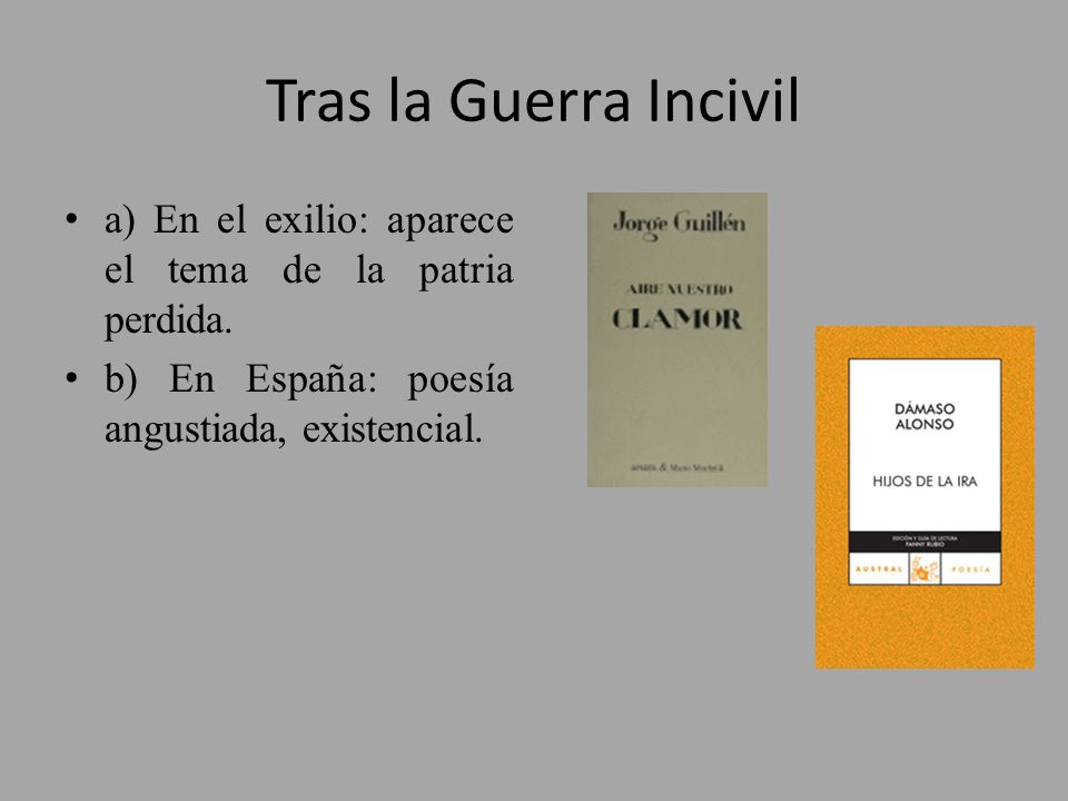 Tras la Guerra Incivil a) En el exilio: aparece el tema de la patria perdida.