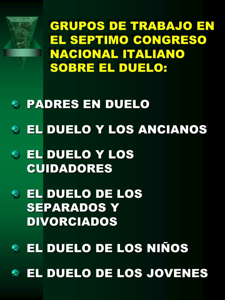 GRUPOS DE TRABAJO EN EL SEPTIMO CONGRESO NACIONAL ITALIANO SOBRE EL DUELO: