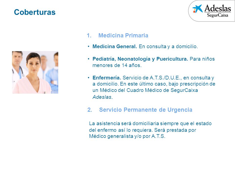 Coberturas Medicina Primaria. Medicina General. En consulta y a domicilio. Pediatría, Neonatología y Puericultura. Para niños menores de 14 años.