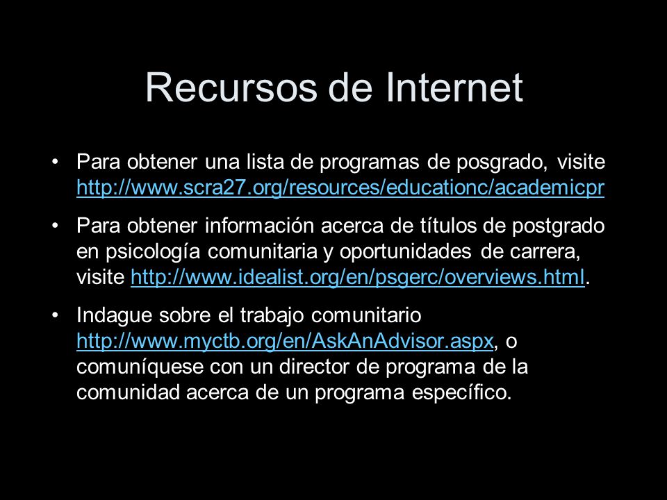 Recursos de Internet Para obtener una lista de programas de posgrado, visite