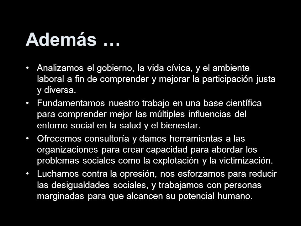 Además … Analizamos el gobierno, la vida cívica, y el ambiente laboral a fin de comprender y mejorar la participación justa y diversa.
