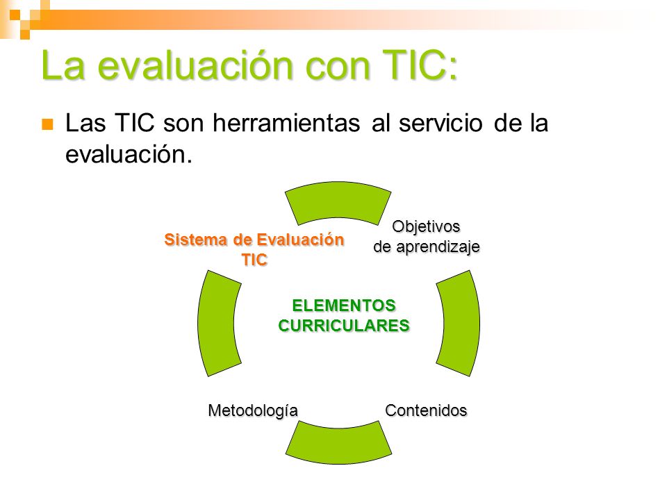 La evaluación con TIC: Las TIC son herramientas al servicio de la evaluación.