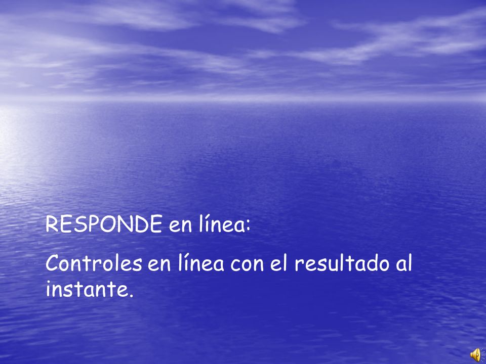 RESPONDE en línea: Controles en línea con el resultado al instante.