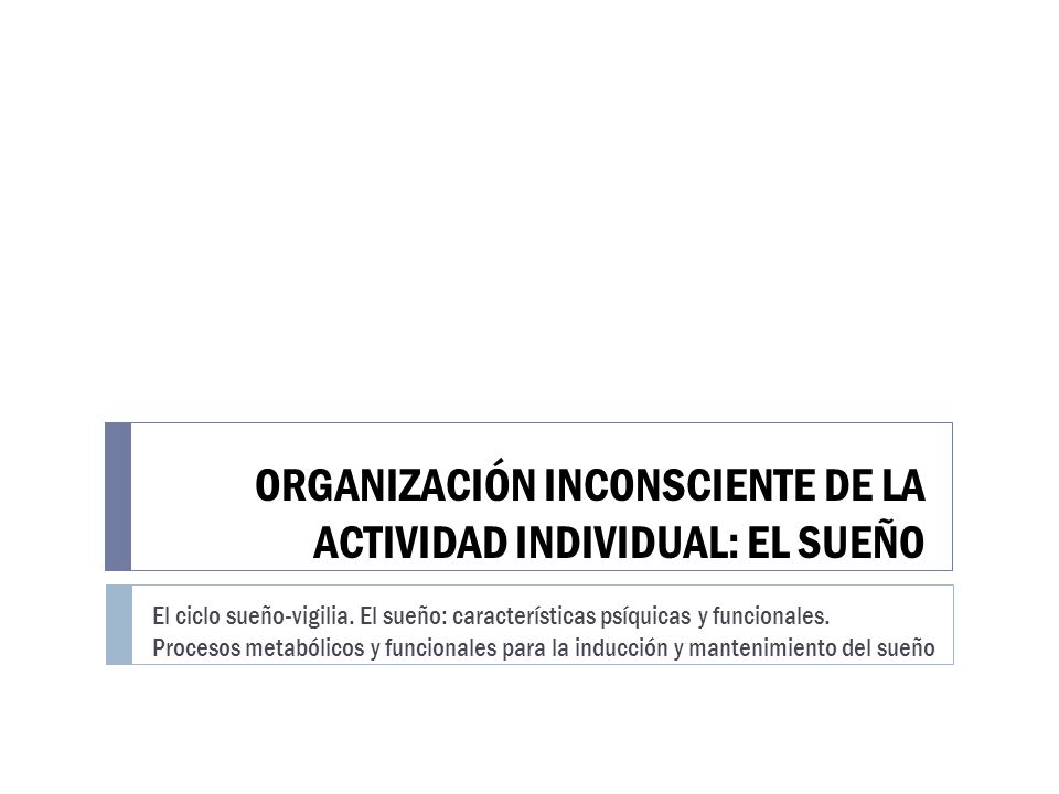 ORGANIZACIÓN INCONSCIENTE DE LA ACTIVIDAD INDIVIDUAL: EL SUEÑO