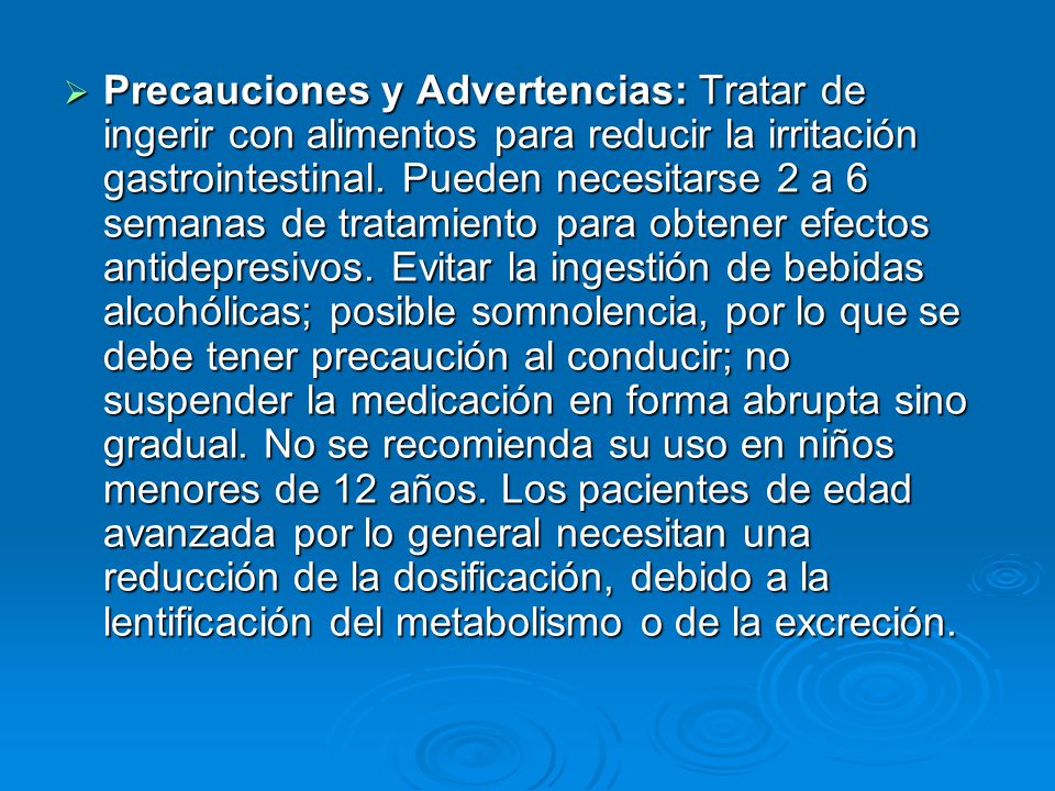 Precauciones y Advertencias: Tratar de ingerir con alimentos para reducir la irritación gastrointestinal.