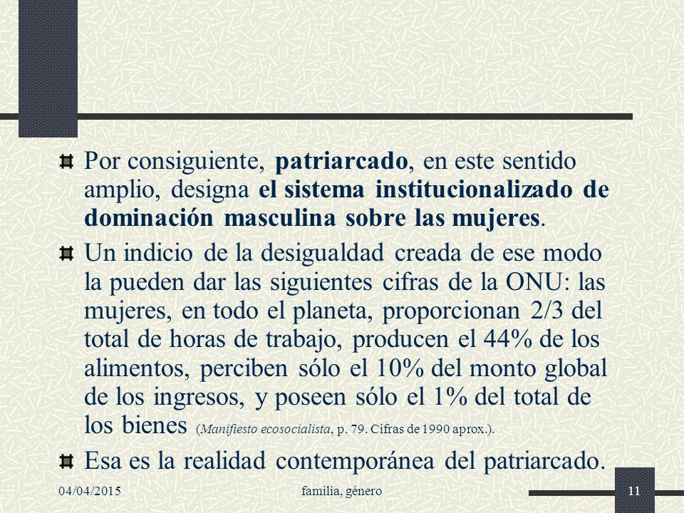 Esa es la realidad contemporánea del patriarcado.