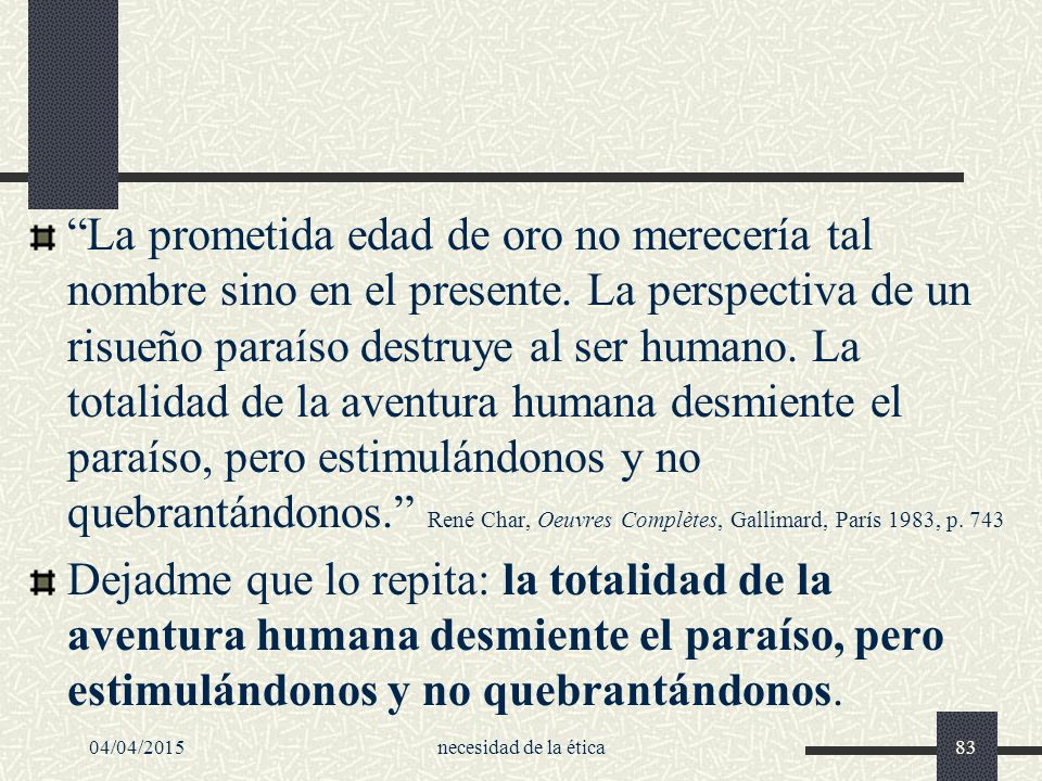 La prometida edad de oro no merecería tal nombre sino en el presente
