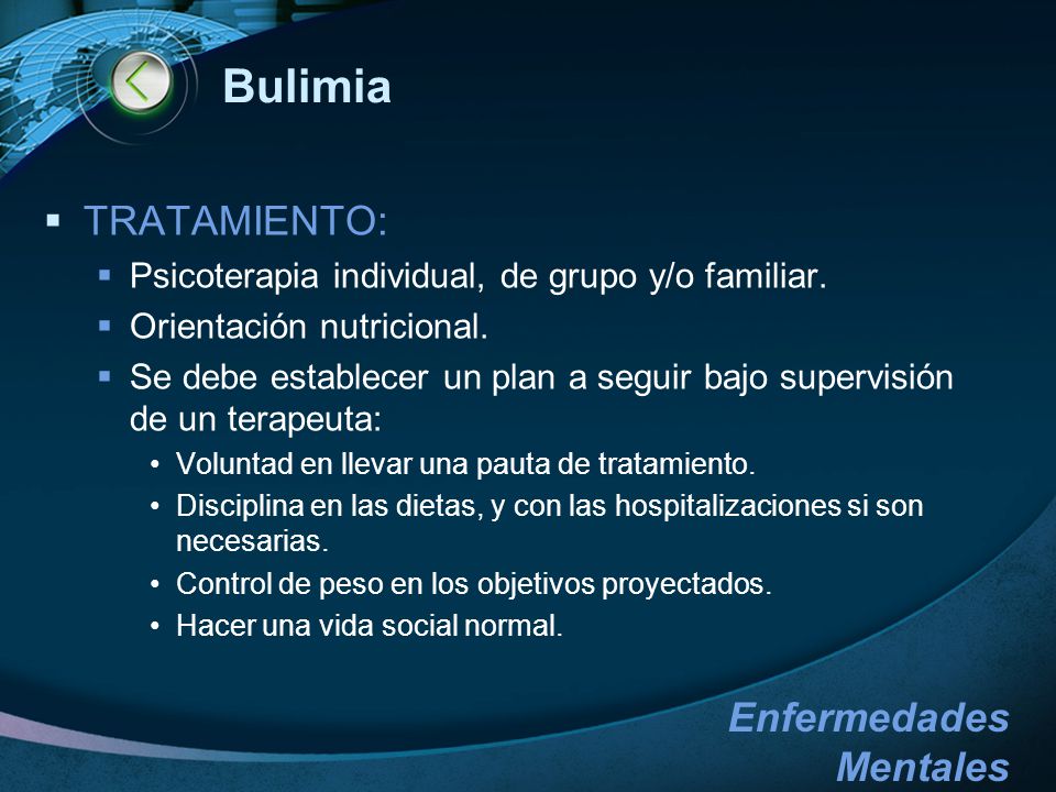Bulimia TRATAMIENTO: Psicoterapia individual, de grupo y/o familiar.