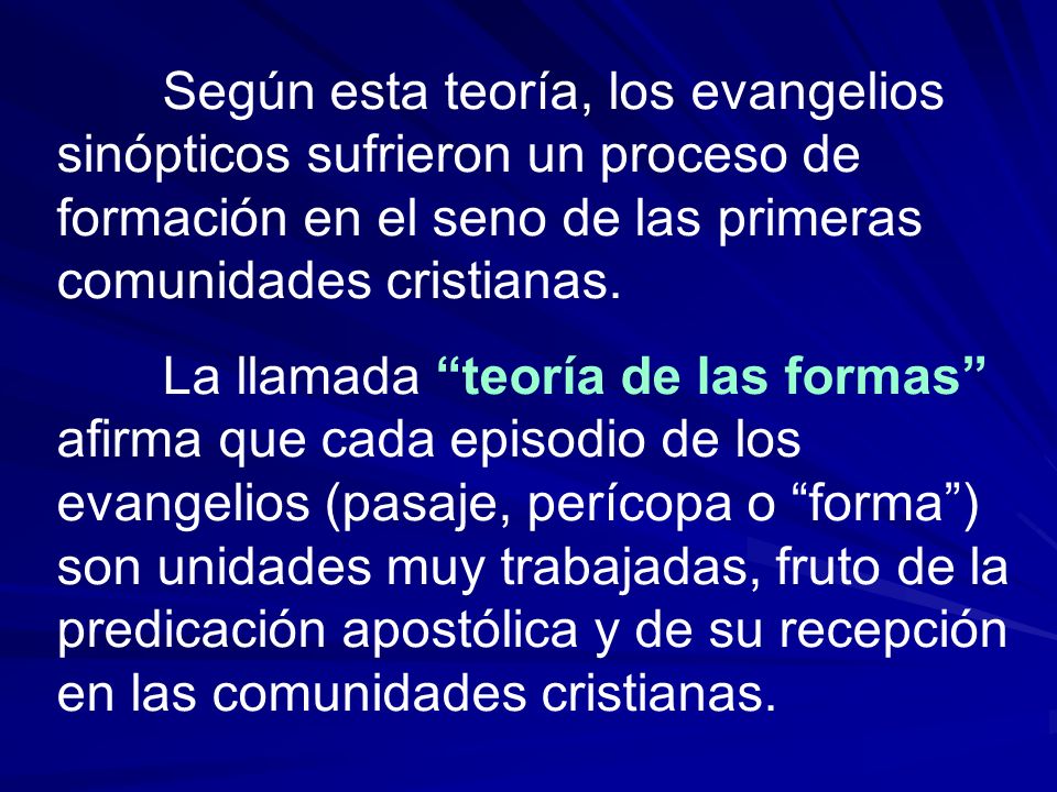 Según esta teoría, los evangelios sinópticos sufrieron un proceso de formación en el seno de las primeras comunidades cristianas.