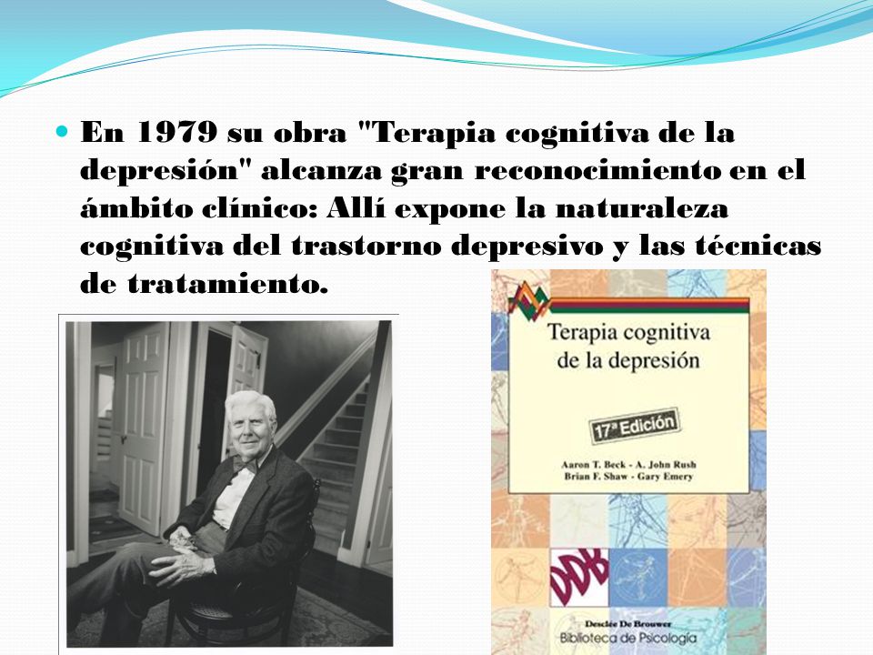 En 1979 su obra Terapia cognitiva de la depresión alcanza gran reconocimiento en el ámbito clínico: Allí expone la naturaleza cognitiva del trastorno depresivo y las técnicas de tratamiento.
