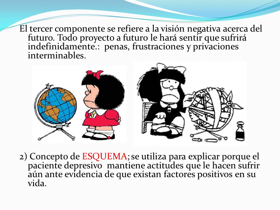 El tercer componente se refiere a la visión negativa acerca del futuro
