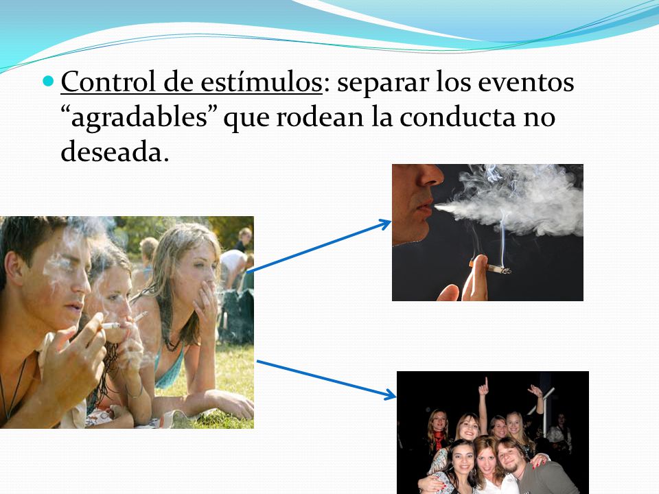 Control de estímulos: separar los eventos agradables que rodean la conducta no deseada.