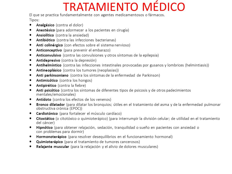 TRATAMIENTO MÉDICO El que se practica fundamentalmente con agentes medicamentosos o fármacos. Tipos: