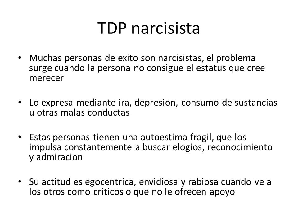 TDP narcisista Muchas personas de exito son narcisistas, el problema surge cuando la persona no consigue el estatus que cree merecer.