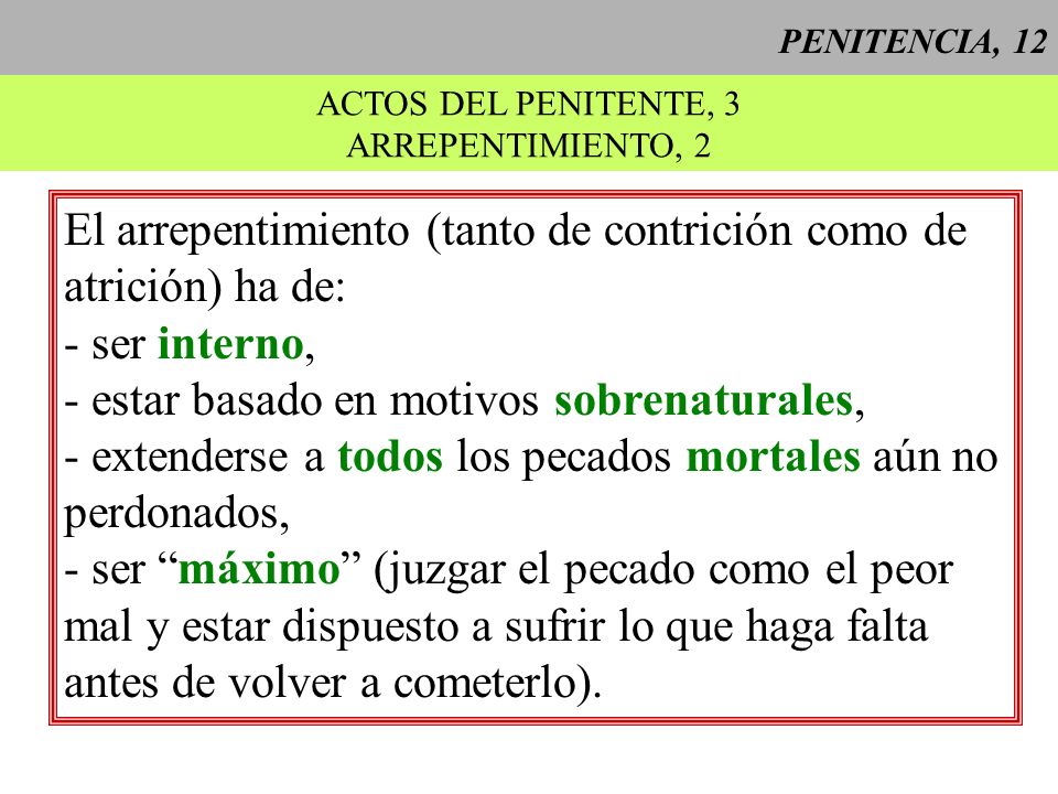 El arrepentimiento (tanto de contrición como de atrición) ha de: