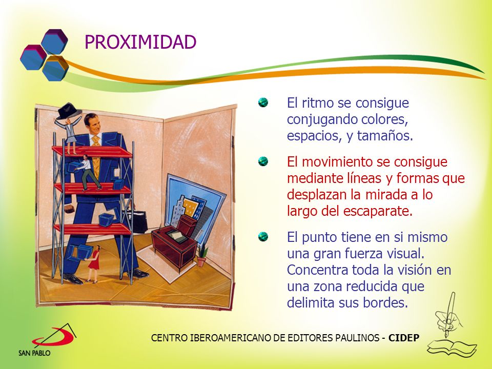 PROXIMIDAD El ritmo se consigue conjugando colores, espacios, y tamaños.