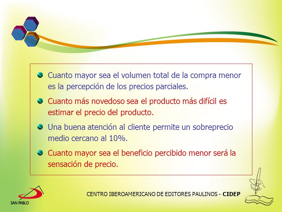 Cuanto mayor sea el volumen total de la compra menor es la percepción de los precios parciales.