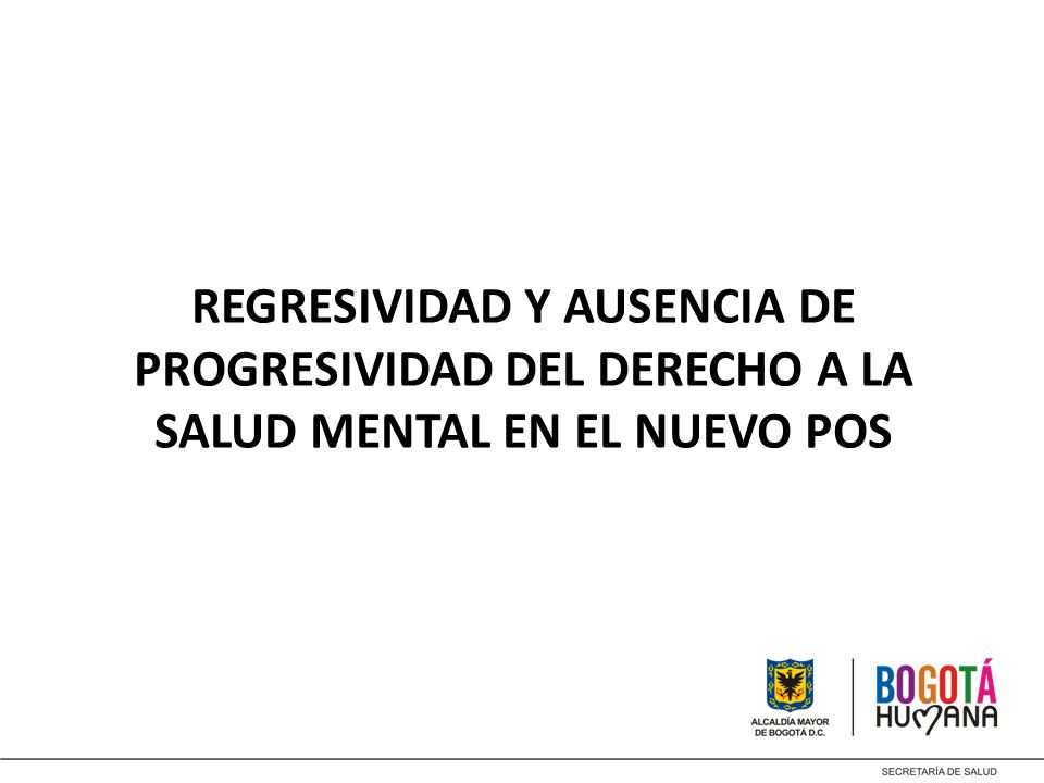 REGRESIVIDAD Y AUSENCIA DE PROGRESIVIDAD DEL DERECHO A LA SALUD MENTAL EN EL NUEVO POS
