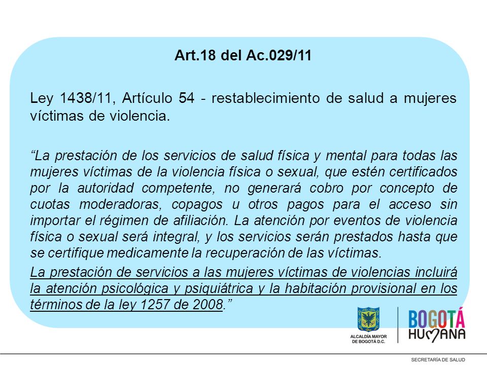 Art.18 del Ac.029/11 Ley 1438/11, Artículo 54 - restablecimiento de salud a mujeres víctimas de violencia.