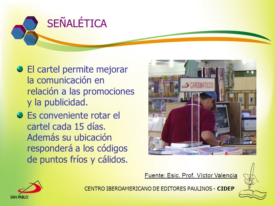 SEÑALÉTICA El cartel permite mejorar la comunicación en relación a las promociones y la publicidad.
