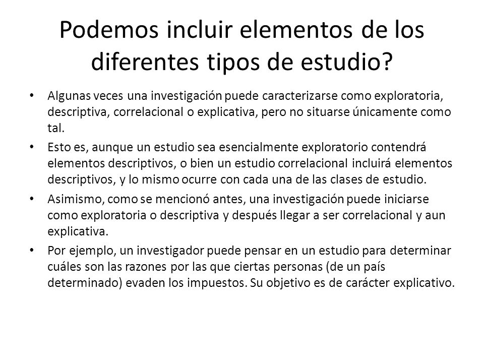 Podemos incluir elementos de los diferentes tipos de estudio