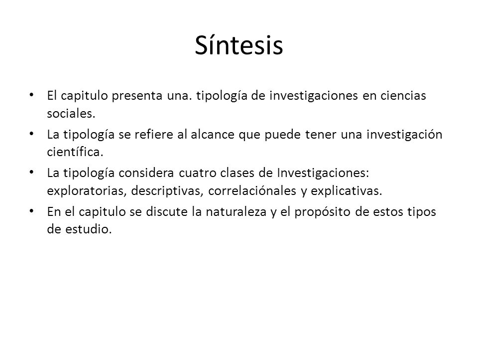 Síntesis El capitulo presenta una. tipología de investigaciones en ciencias sociales.