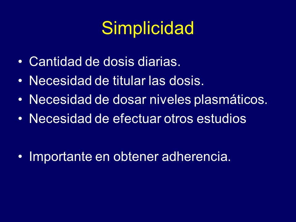 Simplicidad Cantidad de dosis diarias. Necesidad de titular las dosis.