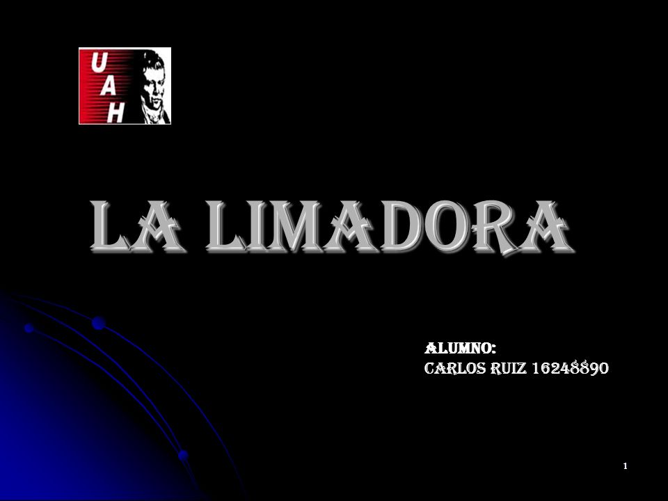 LA LIMADORA Alumno: Carlos Ruiz