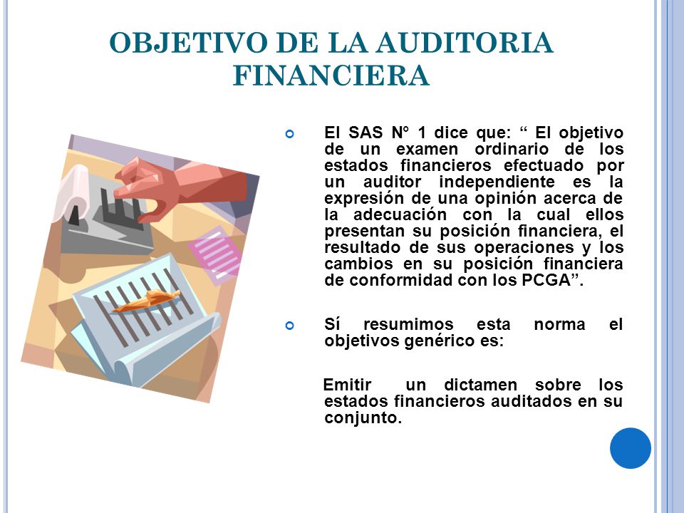 OBJETIVO DE LA AUDITORIA FINANCIERA