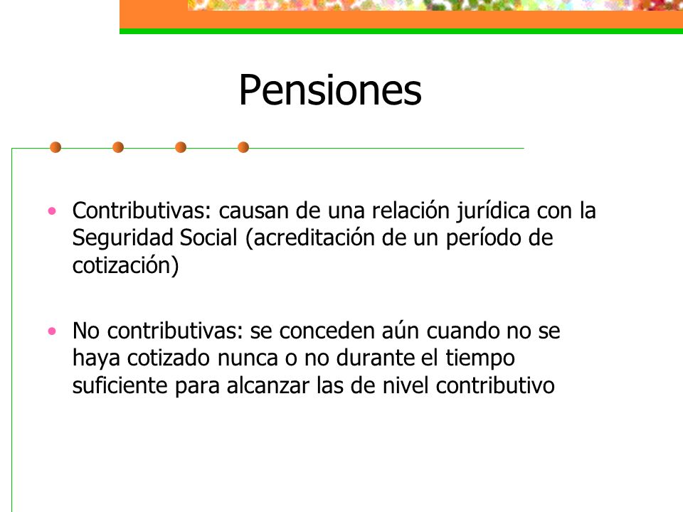 Pensiones Contributivas: causan de una relación jurídica con la Seguridad Social (acreditación de un período de cotización)