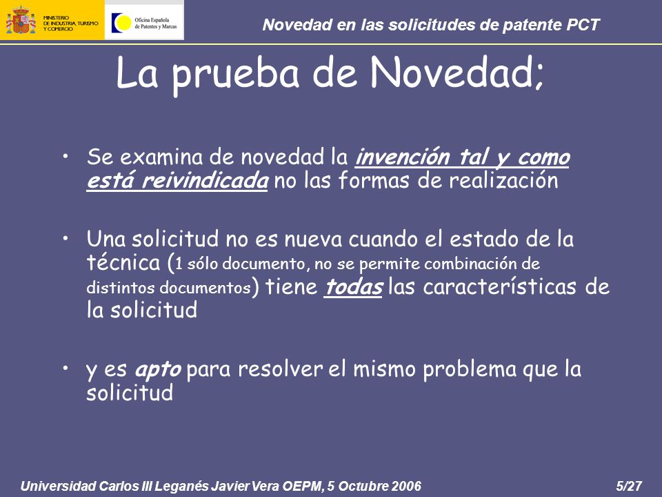 La prueba de Novedad; Se examina de novedad la invención tal y como está reivindicada no las formas de realización.