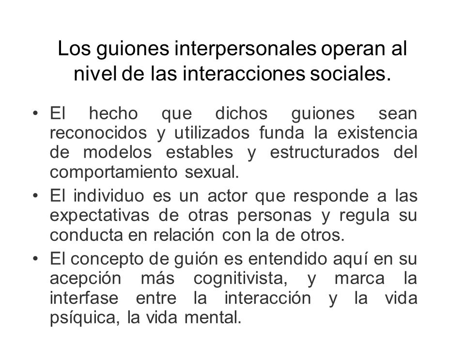 Los guiones interpersonales operan al nivel de las interacciones sociales.