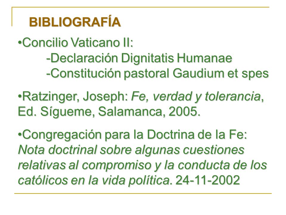 BIBLIOGRAFÍA Concilio Vaticano II: -Declaración Dignitatis Humanae. -Constitución pastoral Gaudium et spes.