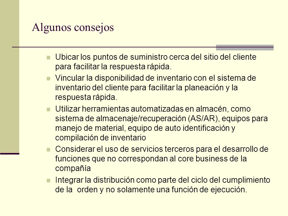 Algunos consejos Ubicar los puntos de suministro cerca del sitio del cliente para facilitar la respuesta rápida.